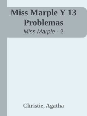 [Miss Marple 02] • Miss Marple Y 13 Problemas